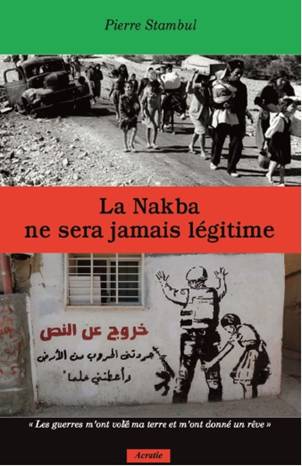 La Nakba ne sera jamais lgitime de Pierre Stambul